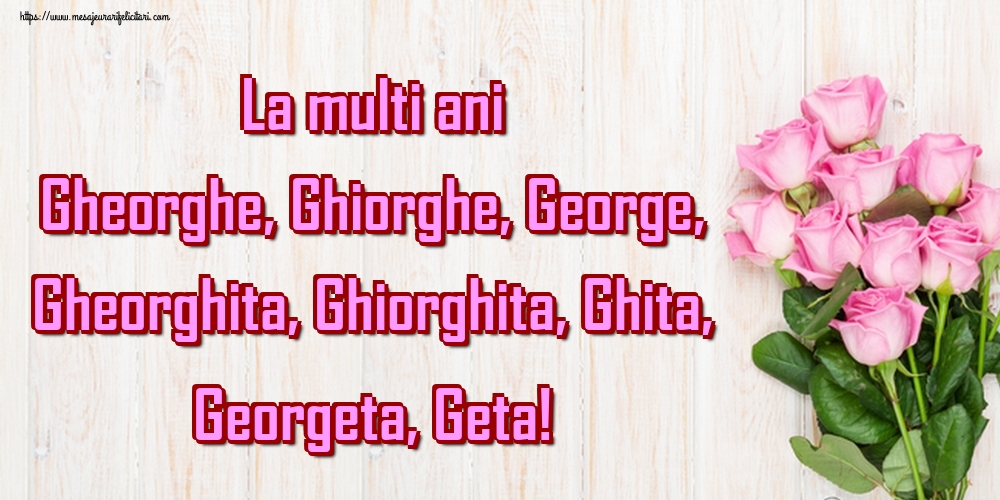Felicitari de Sfantul Gheorghe - La multi ani Gheorghe, Ghiorghe, George, Gheorghita, Ghiorghita, Ghita, Georgeta, Geta! - mesajeurarifelicitari.com