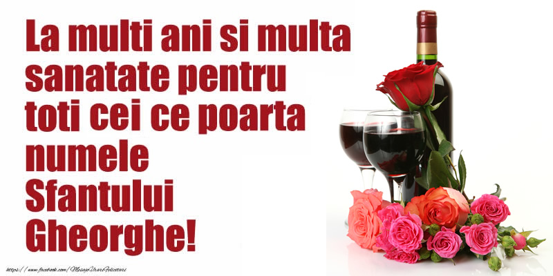 La multi ani si multa sanatate pentru toti cei ce poarta numele Sfantului Gheorghe!