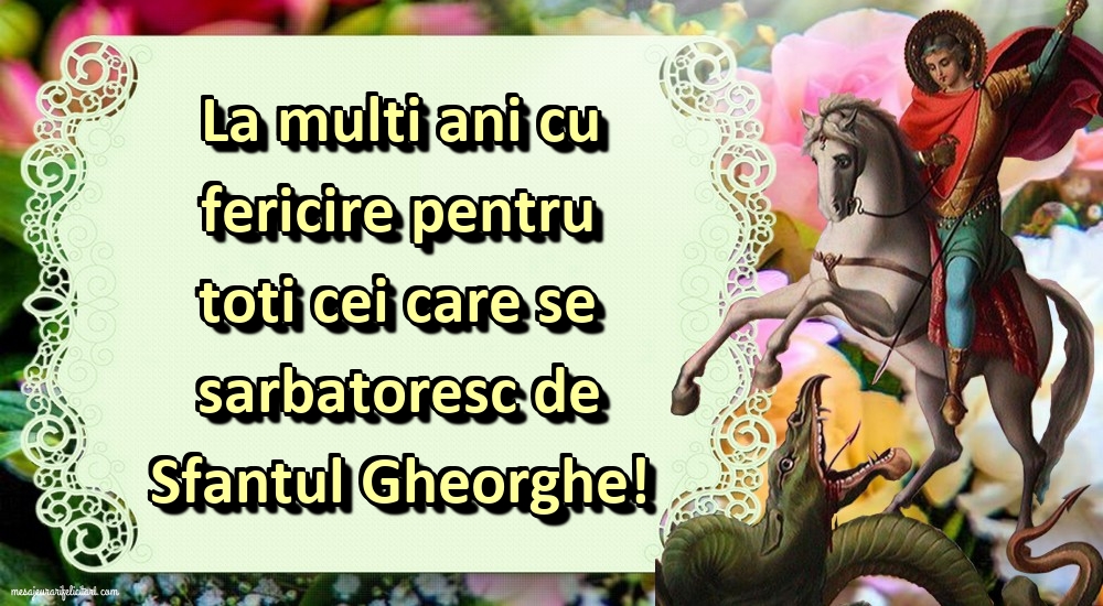 Felicitari de Sfantul Gheorghe - La multi ani cu fericire pentru toti - mesajeurarifelicitari.com