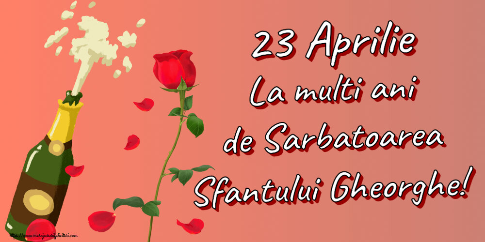 23 Aprilie La multi ani de Sarbatoarea Sfantului Gheorghe! ~ desen cu o șampanie și un trandafir
