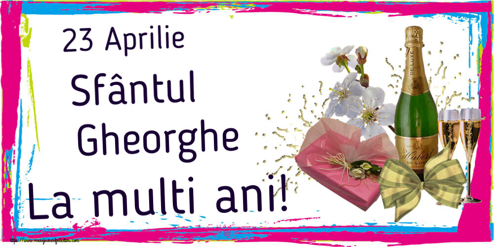 23 Aprilie Sfântul Gheorghe La multi ani!