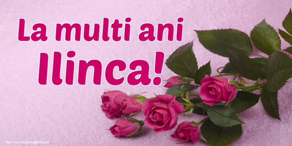 La multi ani Ilinca!