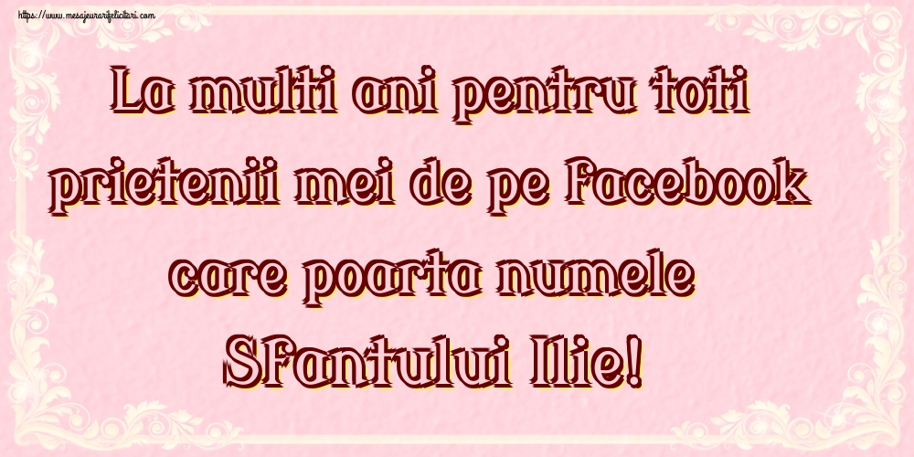 La multi ani pentru toti prietenii mei de pe facebook care poarta numele Sfantului Ilie!
