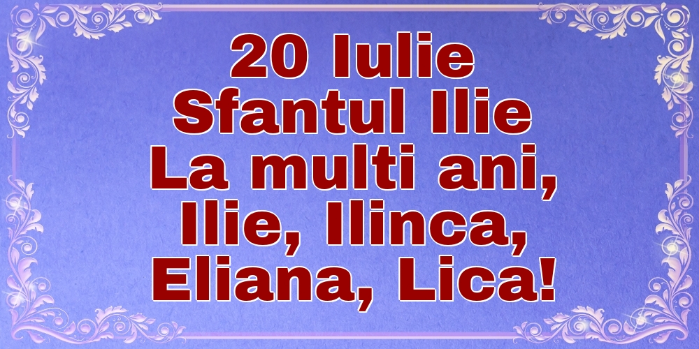 20 Iulie Sfantul Ilie La multi ani, Ilie, Ilinca, Eliana, Lica!