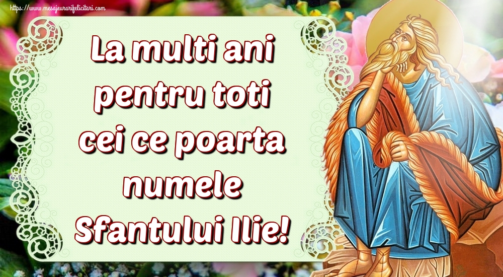 La multi ani pentru toti cei ce poarta numele Sfantului Ilie!