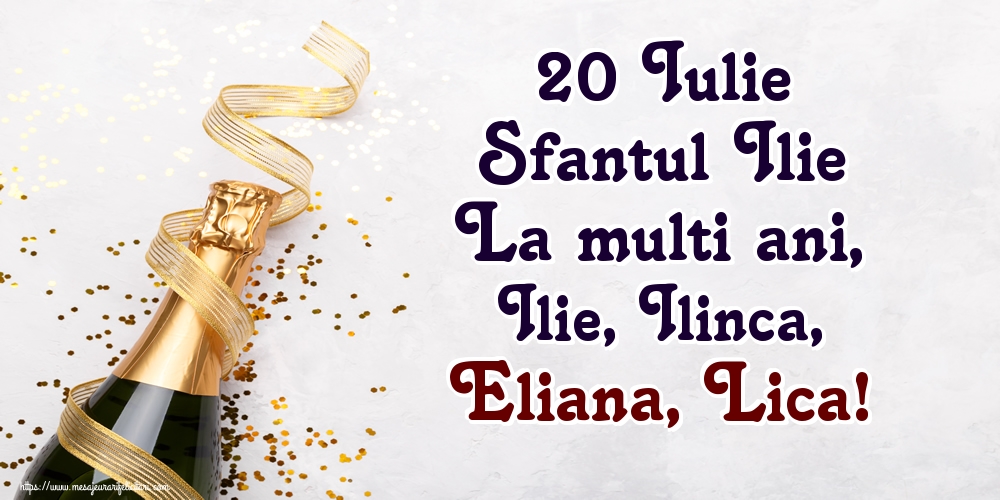 Felicitari de Sfantul Ilie - 20 Iulie Sfantul Ilie La multi ani, Ilie, Ilinca, Eliana, Lica!