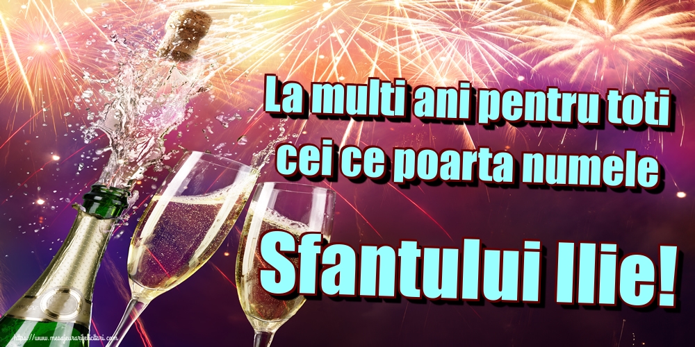 La multi ani pentru toti cei ce poarta numele Sfantului Ilie!
