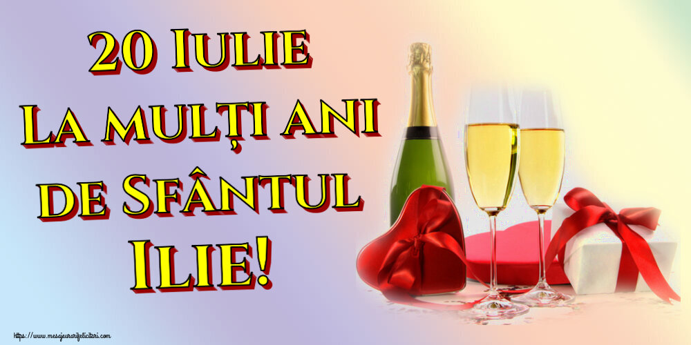 Felicitari de Sfantul Ilie - 20 Iulie La mulți ani de Sfântul Ilie! ~ șampanie și cadouri - mesajeurarifelicitari.com
