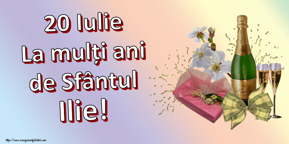 Felicitari de Sfantul Ilie - 20 Iulie La mulți ani de Sfântul Ilie! ~ șampanie, flori și bomboane - mesajeurarifelicitari.com