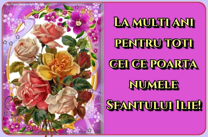 La multi ani pentru toti cei ce poarta numele Sfantului Ilie!
