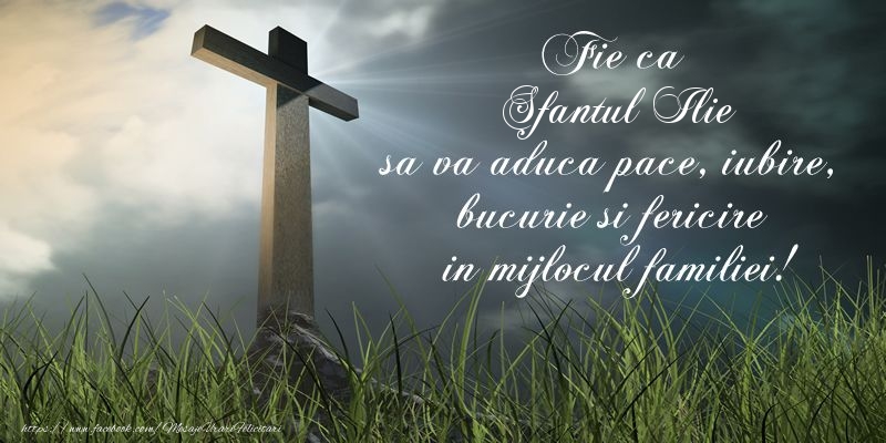 Felicitari de Sfantul Ilie - Fie ca Sfantul Ilie sa va aduca pace, iubire, bucurie si fericire in mijlocul familiei! - mesajeurarifelicitari.com