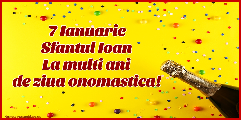 Sfantul Ioan 7 Ianuarie Sfantul Ioan La multi ani de ziua onomastica!