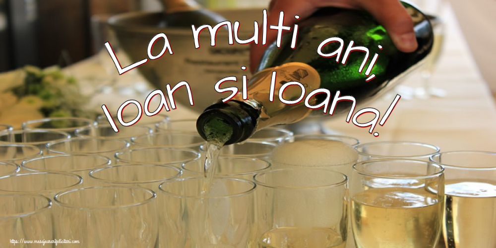 La multi ani, Ioan si Ioana!