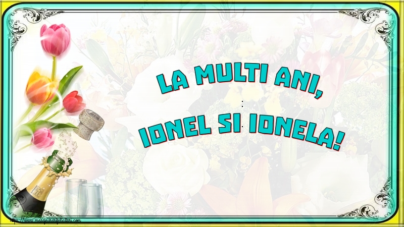 La multi ani, Ionel si Ionela!