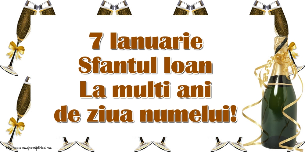 7 Ianuarie Sfantul Ioan La multi ani de ziua numelui!
