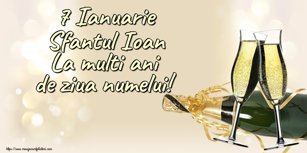 Sfantul Ioan 7 Ianuarie Sfantul Ioan La multi ani de ziua numelui!