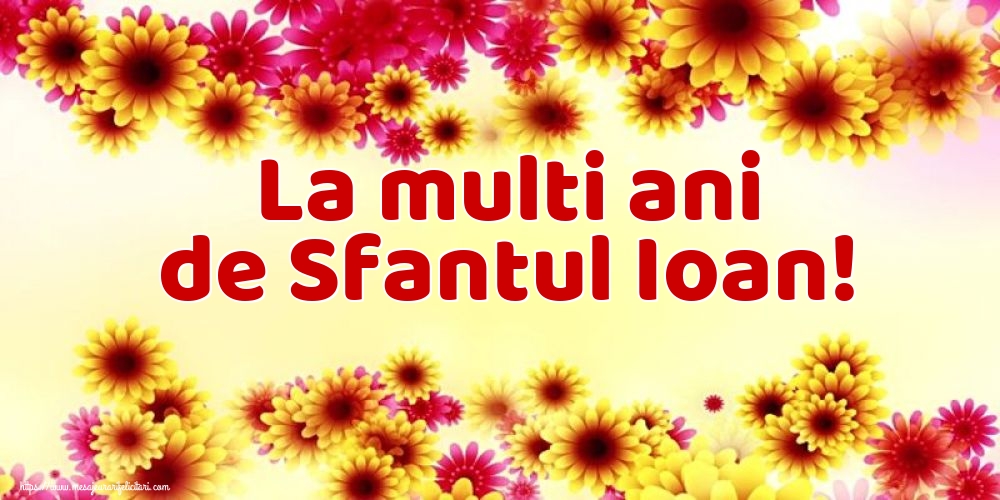 Felicitari de Sfantul Ioan - La multi ani de Sfantul Ioan! - mesajeurarifelicitari.com