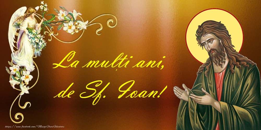 La mulți ani de Sfântul Ioan!