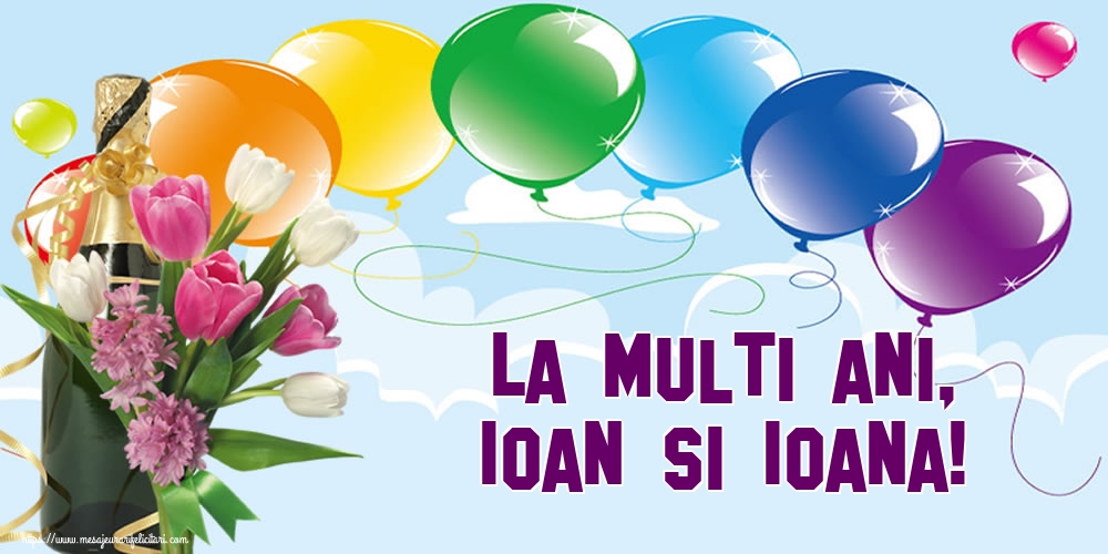 La multi ani, Ioan si Ioana!