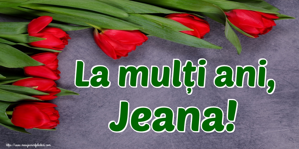 Felicitari de Sfantul Ioan - La mulți ani, Jeana! - mesajeurarifelicitari.com