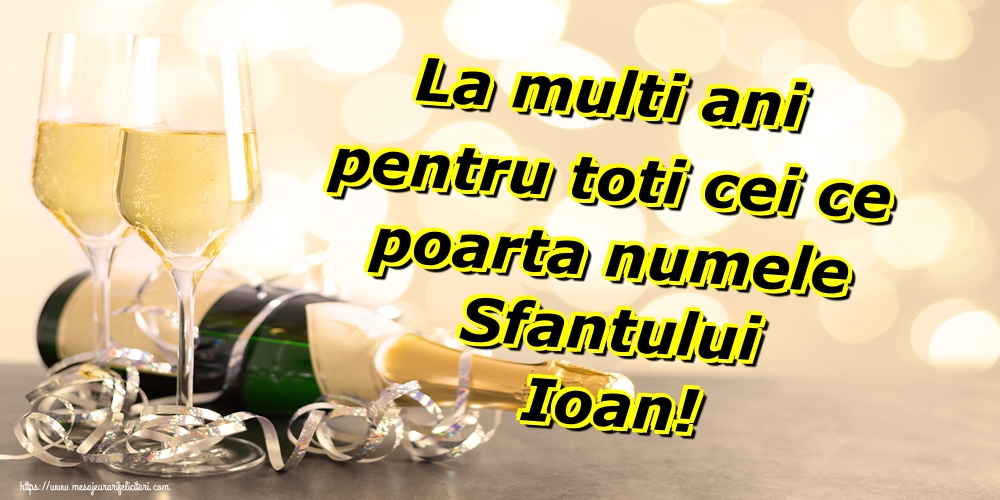 La multi ani pentru toti cei ce poarta numele Sfantului Ioan!