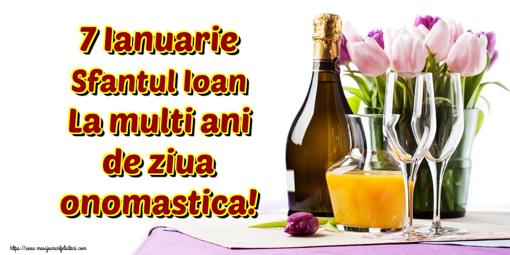 7 Ianuarie Sfantul Ioan La multi ani de ziua onomastica!