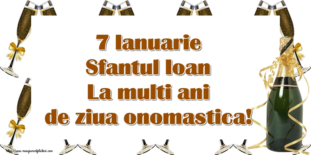 Sfantul Ioan 7 Ianuarie Sfantul Ioan La multi ani de ziua onomastica!