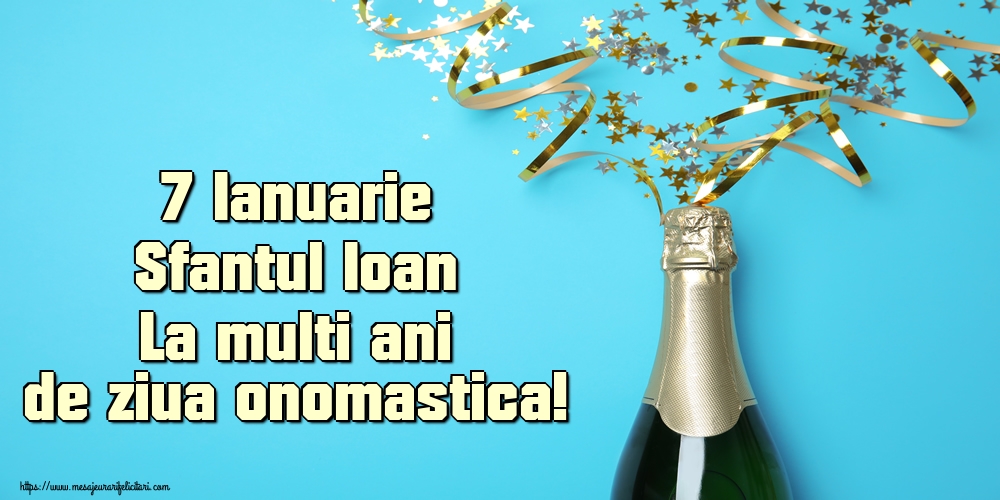 7 Ianuarie Sfantul Ioan La multi ani de ziua onomastica!