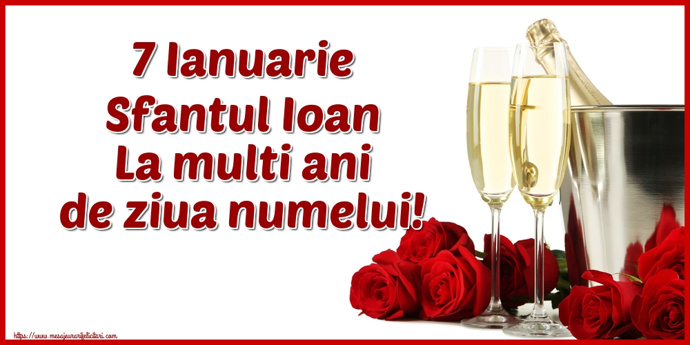 Sfantul Ioan 7 Ianuarie Sfantul Ioan La multi ani de ziua numelui!