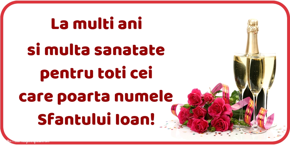 Sfantul Ioan La multi ani si multa sanatate pentru toti cei care poarta numele Sfantului Ioan!