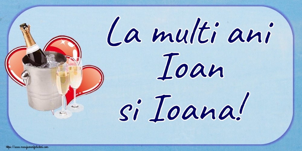 La multi ani Ioan si Ioana! ~ șampanie și inimioare