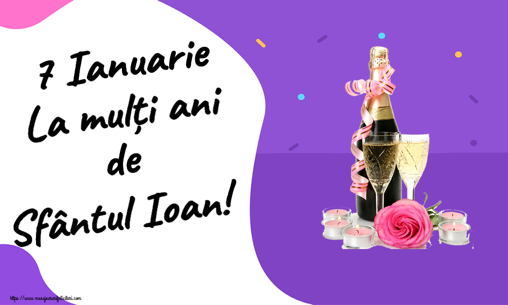 Sfantul Ioan 7 Ianuarie La mulți ani de Sfântul Ioan! ~ aranjament șampanie, flori și lumânări