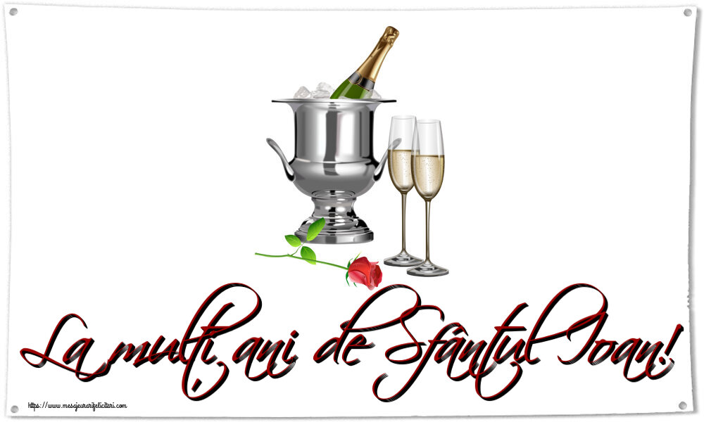 Felicitari de Sfantul Ioan - La mulți ani de Sfântul Ioan! ~ șampanie în frapieră și trandafir - mesajeurarifelicitari.com