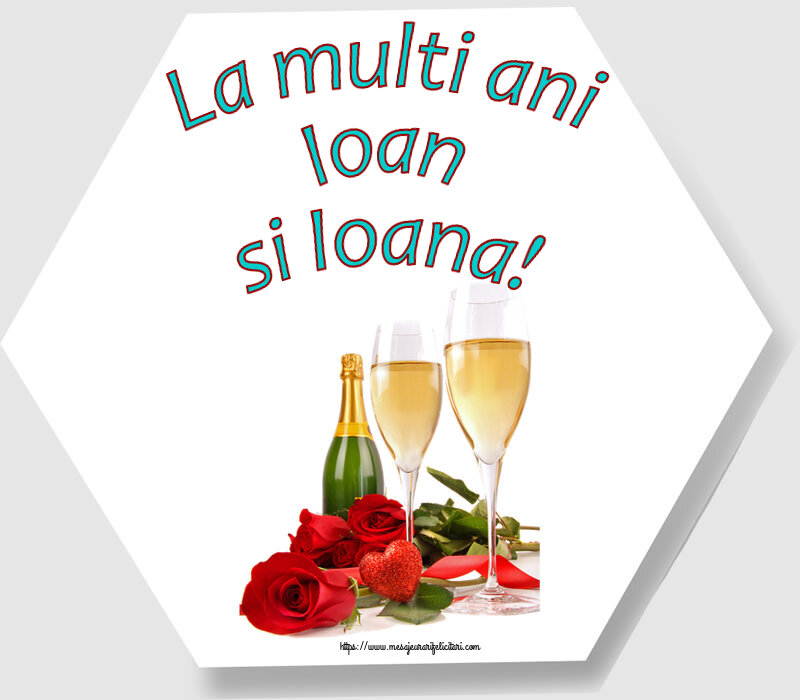 La multi ani Ioan si Ioana! ~ trandafiri și șampanie