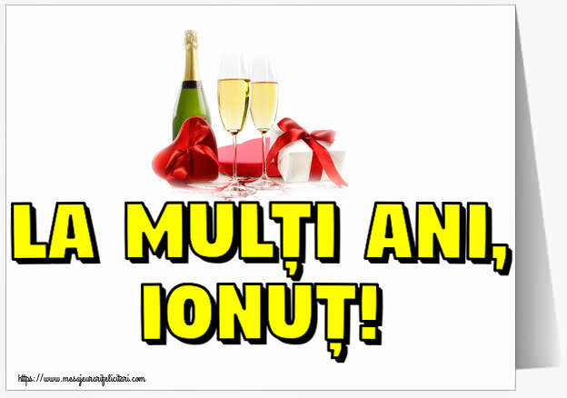 Felicitari de Sfantul Ioan - La mulți ani, Ionuț! ~ șampanie și cadouri - mesajeurarifelicitari.com