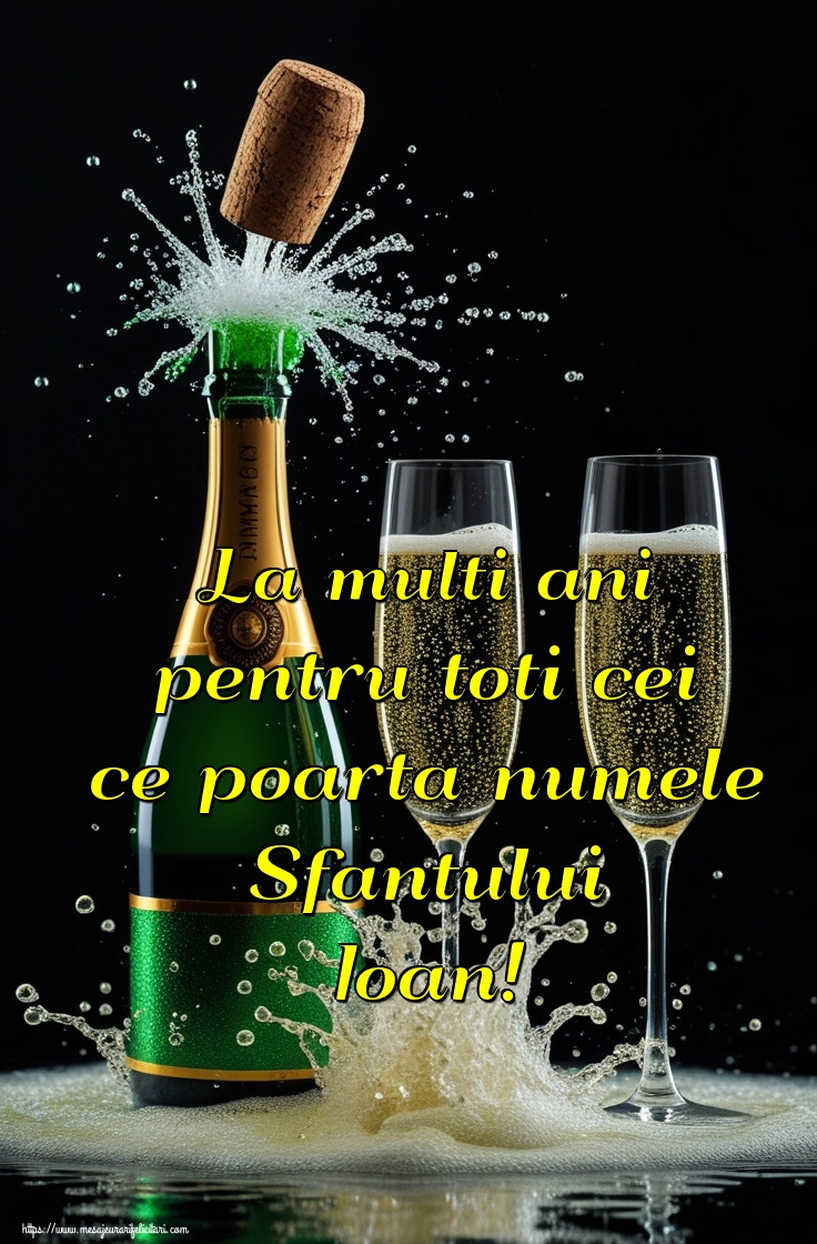 La multi ani pentru toti cei ce poarta numele Sfantului Ioan!