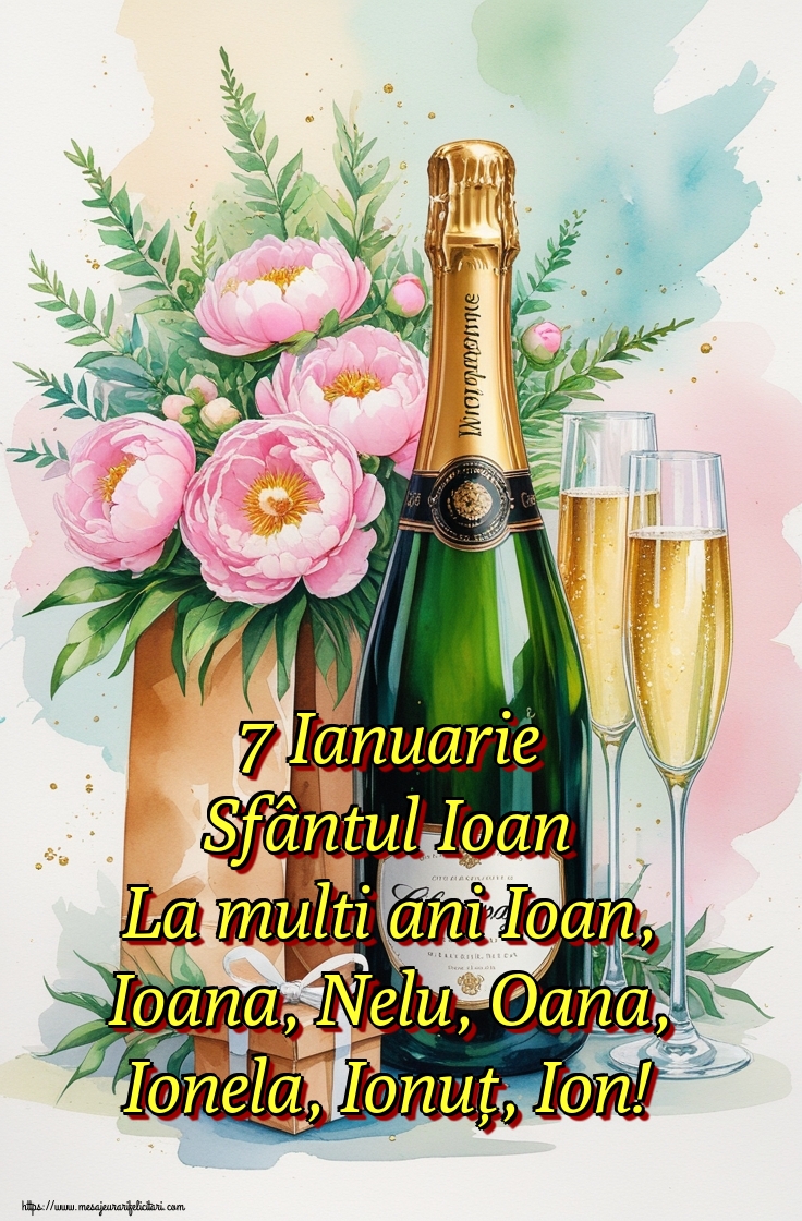 7 Ianuarie Sfântul Ioan La multi ani Ioan, Ioana, Nelu, Oana, Ionela, Ionuț, Ion!