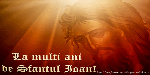 La multi ani de Sfantul Ioan!