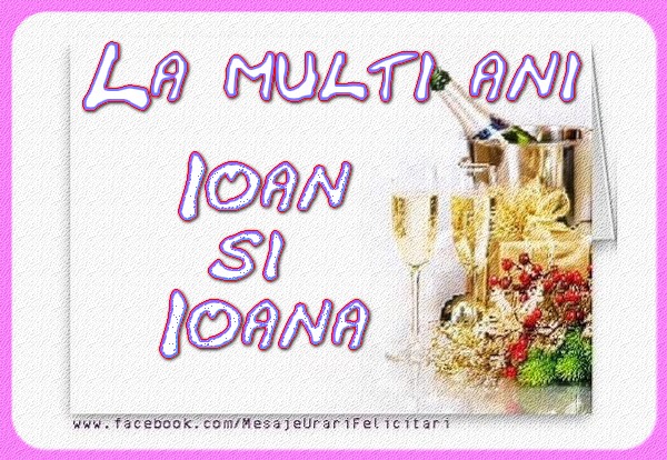 La multi ani Ioan si Ioana