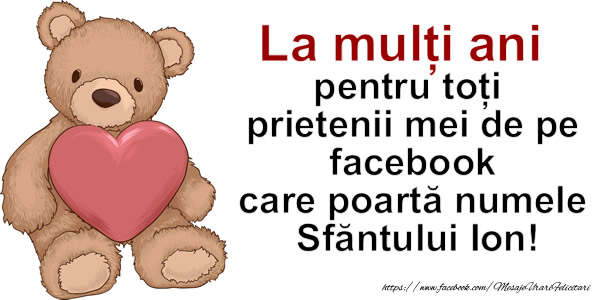 La multi ani pentru toti prietenii mei de pe facebook care poarta numele  Sfantului Ion!