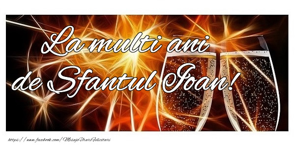 La multi ani de Sfantul Ioan!