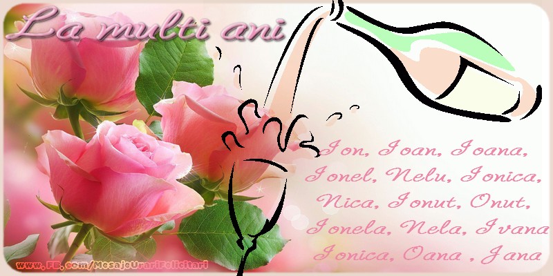 Felicitari de Sfantul Ioan - La multi ani, Ion, Ioan, Ioana,  Ionel, Nelu, Ionica,  Nica, Ionut, Onut,  Ionela, Nela, Ivana Ionica, Oana , Jana - mesajeurarifelicitari.com