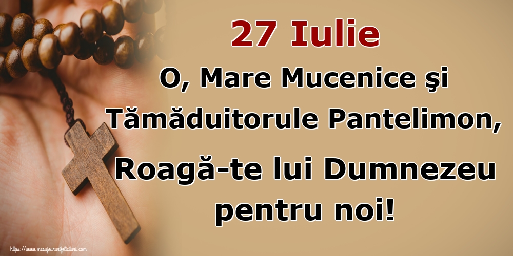 Imagini de Sfantul Pantelimon - 27 Iulie O, Mare Mucenice şi Tămăduitorule Pantelimon, Roagă-te lui Dumnezeu pentru noi! - mesajeurarifelicitari.com