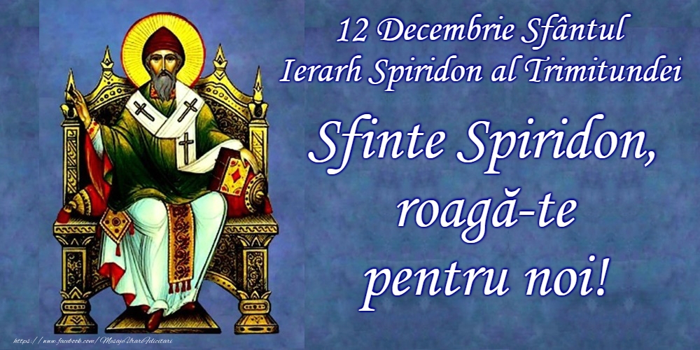 Cele mai apreciate felicitari de Sfântul Spiridon - 12 Decembrie - Sfântul Spiridon