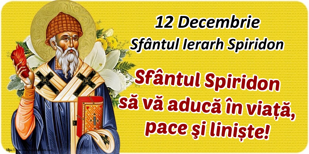 Felicitari de Sfântul Spiridon - 12 Decembrie Sfântul Ierarh Spiridon Sfântul Spiridon să vă aducă în viață, pace şi liniște! - mesajeurarifelicitari.com