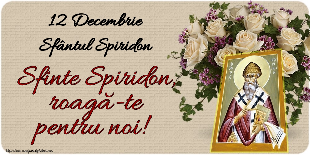 Felicitari de Sfântul Spiridon - 12 Decembrie Sfântul Spiridon Sfinte Spiridon, roagă-te pentru noi! - mesajeurarifelicitari.com