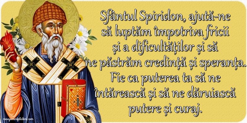 Felicitari de Sfântul Spiridon - Sfântul Spiridon, ajută-ne să luptăm împotriva fricii și a dificultăților - mesajeurarifelicitari.com