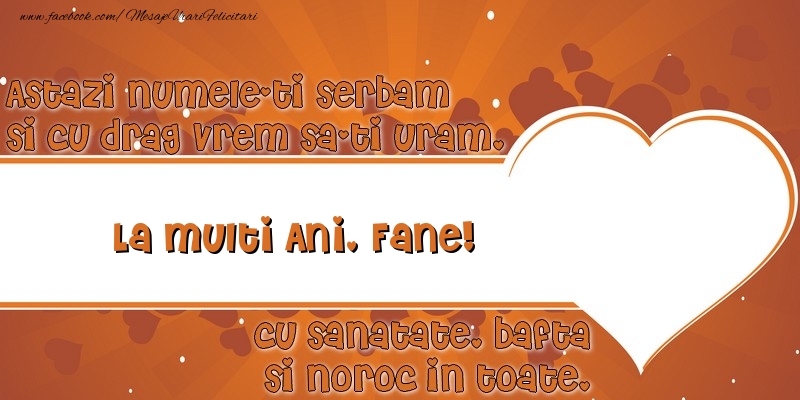 Felicitari de Sfantul Stefan - Astazi numele-ti serbam si cu drag vrem sa-ti uram, La multi ani Fane cu sanatate, bafta si noroc in toate. - mesajeurarifelicitari.com