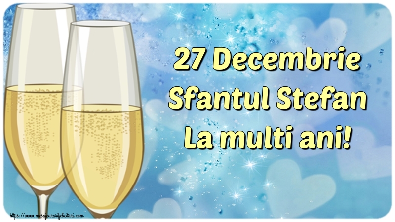 Felicitari de Sfantul Stefan - 27 Decembrie Sfantul Stefan La multi ani! - mesajeurarifelicitari.com