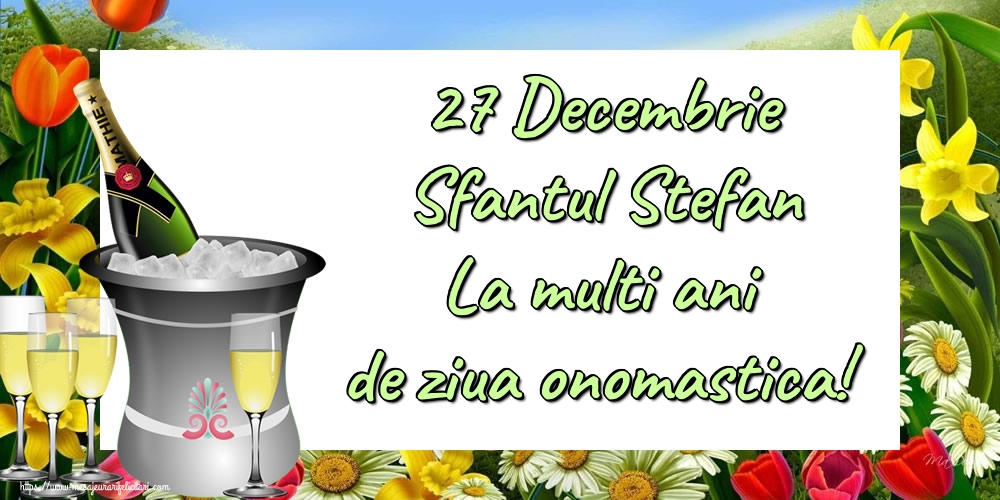 Felicitari de Sfantul Stefan - 27 Decembrie Sfantul Stefan La multi ani de ziua onomastica! - mesajeurarifelicitari.com